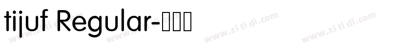 tijuf Regular字体转换 tijuf Regular字体转换